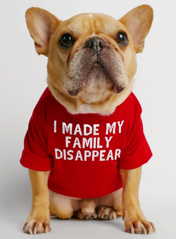 I Made My Family Disappear Dog Tee